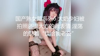 最新爆出超美模特私拍流出,女仆诱惑口交技术一流