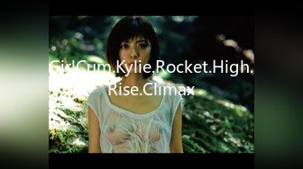 GirlCum.Kylie.Rocket.High.Rise.Climax