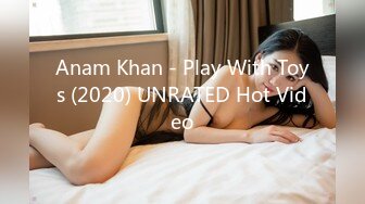 Anam Khan - Play With Toys (2020) UNRATED Hot Video